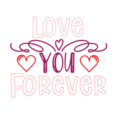 Valentine  T-shirt Design Vector. Good for Clothes, Greeting Card, Poster, and Mug Design. Printable Vector Illustration, EPS 10.