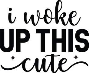 Obraz premium I Woke Up This Cute