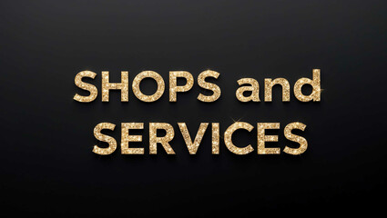 Fototapeta premium Shops and Services word lettering with glitter gold shining effect on plain black background
