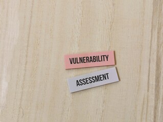 colored sticky paper with the words Vulnerability Assessment. safety management concept