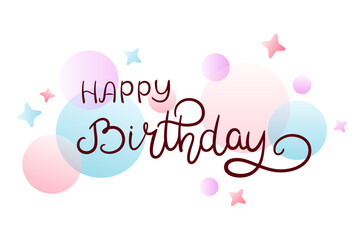 Happy birthday inscription on a bright background. Lettering for greeting cards.