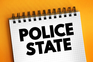 Police State describes a state whose government institutions exercise an extreme level of control...