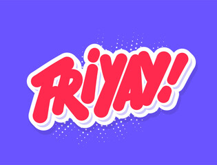 Friyay. Happy friday. Vector handwritten typography banner.