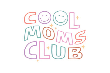 Cool Moms Club, Mama Mom Mothers Day SVG Typography T shirt design