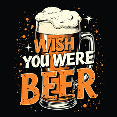 "Wish You Were Beer" T-Shirt Design