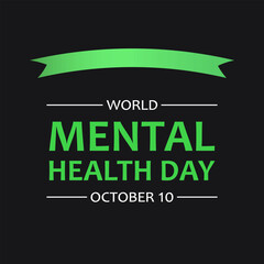 World Mental Health Day, vector Illustration for banner, card, sign or poster. Green ribbon and text World Mental Health Day, october 10 on black background.