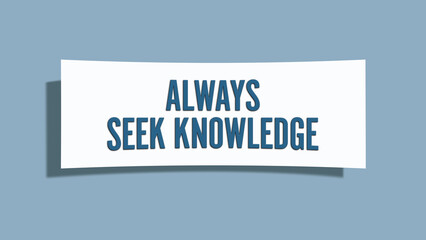 Always seek knowledge. A card isolated on blue background.