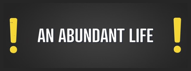 An abundant life. A blackboard with white text. Illustration with grunge text style.