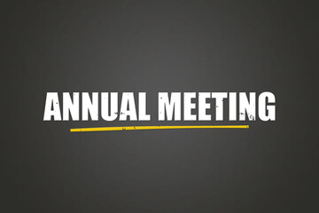 Fototapeta premium Annual Meeting. A blackboard with white text. Illustration with grunge text style.