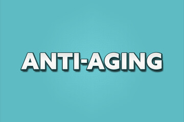 Anti-Aging.. A Illustration with white text isolated on light green background.