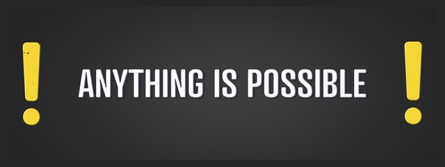 Obraz premium Anything is possible.. A blackboard with white text. Illustration with grunge text style.