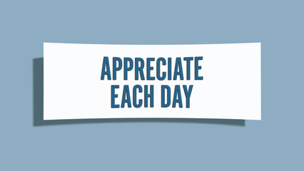 Appreciate each day. A card isolated on blue background.