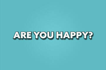 Are you Happy. A Illustration with white text isolated on light green background.