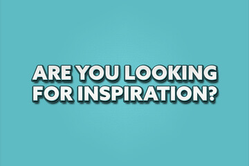 Fototapeta premium Are you looking for inspiration. A Illustration with white text isolated on light green background.