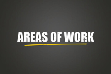 Areas of Work. A blackboard with white text. Illustration with grunge text style.