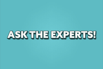 Ask the Experts. A Illustration with white text isolated on light green background.