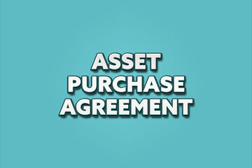 Asset Purchase Agreement. A Illustration with white text isolated on light green background.