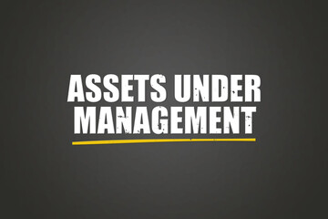 Assets under Management. A blackboard with white text. Illustration with grunge text style.