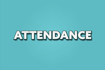 Attendance.. A Illustration with white text isolated on light green background.