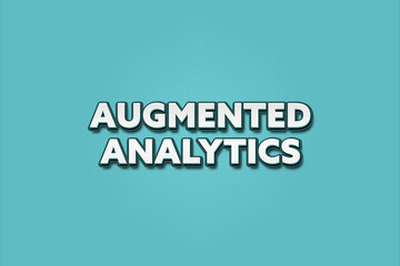 Augmented Analytics. A Illustration with white text isolated on light green background.