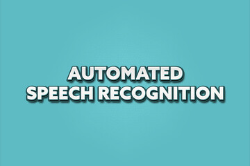 Automated Speech Recognition. A Illustration with white text isolated on light green background.