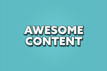 Awesome Content.. A Illustration with white text isolated on light green background.