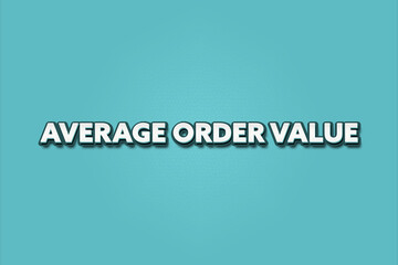 Average Order Value. A Illustration with white text isolated on light green background.