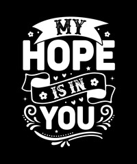 My hope is in you T-Shirt Design