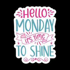 Hello Monday It's Time To Shine