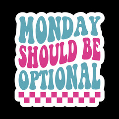 Monday Should Be Optional