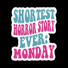 Shortest Horror Story Ever Monday