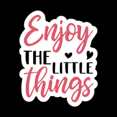 Enjoy The Little Things