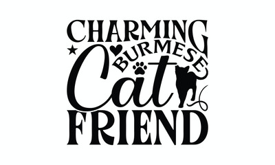 Charming Burmese Cat Friend - Burmese Cat T-Shirt Design, Handmade Calligraphy Vector Illustration, Cameo, Cricut, Eps, Files For Cutting.