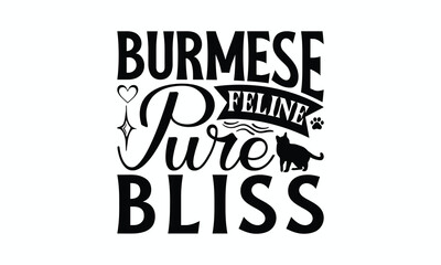 Burmese Feline Pure Bliss - Burmese Cat T-Shirt Design, Illustration For Prints On T-Shirts And Bags, Posters, Cards, Isolated White Background.