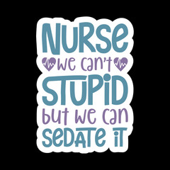 Nurse We Can&rsquo;t Stupid But We Can Sedate It