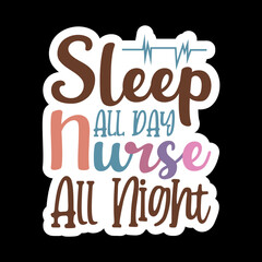 Sleep All Day Nurse All Night