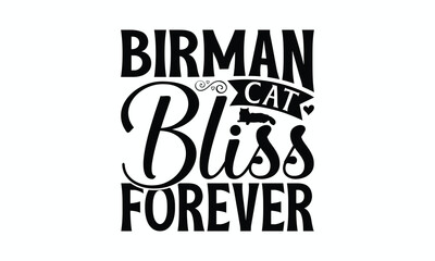 Birman Cat Bliss Forever - Birman Cat T-Shirt Design, Illustration With Hand-Lettering And Decoration Elements, Cameo, Cricut, Eps, Files A Cutting.