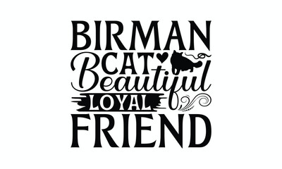 Birman Cat Beautiful Loyal Friend - Birman Cat T-Shirt Design, Illustration Written Vector T Shirt Design, For Prints On Bags, Posters, Cards.