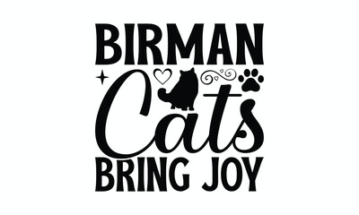 Birman Cats Bring Joy - Birman Cat T-Shirt Design, Illustration For Prints On T-Shirts And Bags, Posters, Silhouette Cameo, Cricut, Eps, Files For Cutting.
