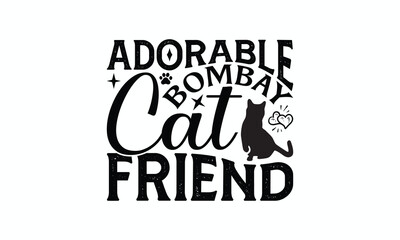 Adorable Bombay Cat Friend - Bombay Cat T-Shirt Design, Illustration Written Vector T Shirt Design, For Prints On Bags, Posters, Cards.