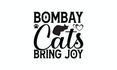 Obraz premium Bombay Cats Bring Joy - Bombay Cat T-Shirt Design, Illustration With Hand-Lettering And Decoration Elements, Cameo, Cricut, Eps, Files A Cutting.
