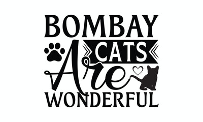 Bombay Cats Are Wonderful - Bombay Cat T-Shirt Design, Illustration With Hand-Lettering And Decoration Elements, Bags, Stationary As A Poster.