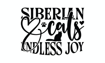 Fototapeta premium Siberian Cats Endless Joy - Siberian Cat T-Shirt Design, Illustration Written Vector T Shirt Design, For Prints On Bags, Posters, Cards.