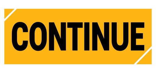 CONTINUE text on yellow-black grungy stamp sign.