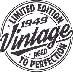 Funny birthday T-shirt Design, Vintage Birthday T-shirt Design,1949 Aged to perfection, 1949 Limited Edition T-shirt Design