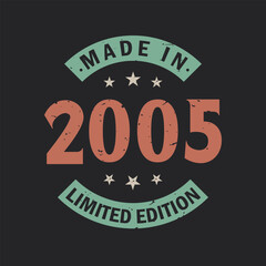 Made in 2005 Limited Edition. Vintage 2005 birthday T-shirt