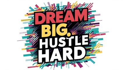 Obraz premium Dream Big, Hustle Hard T-shirt Design Motivational Quote, Illustartion,Typography,Banner,Poster