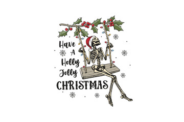 Fototapeta premium Have a holly jolly Christmas, Skeleton Christmas Sublimation Design
