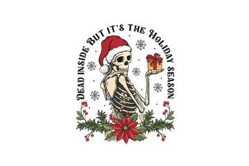 Dead inside but it's the holiday season,
Skeleton Christmas Sublimation Design