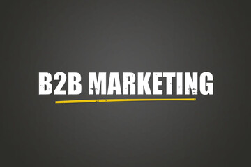 B2B Marketing. A blackboard with white text. Illustration with grunge text style.